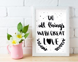 Do All Things With Great Love