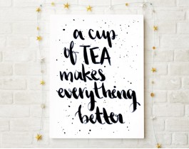 A Cup Of Tea Makes Everything Better