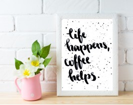 Life Happens Coffee Helps