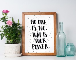 No One Is You That Is Your Power